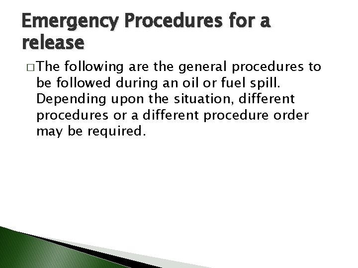 Emergency Procedures for a release � The following are the general procedures to be