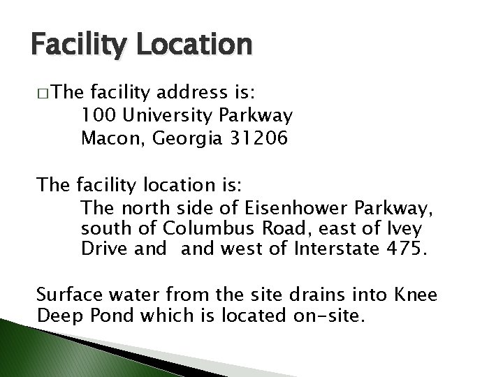 Facility Location � The facility address is: 100 University Parkway Macon, Georgia 31206 The