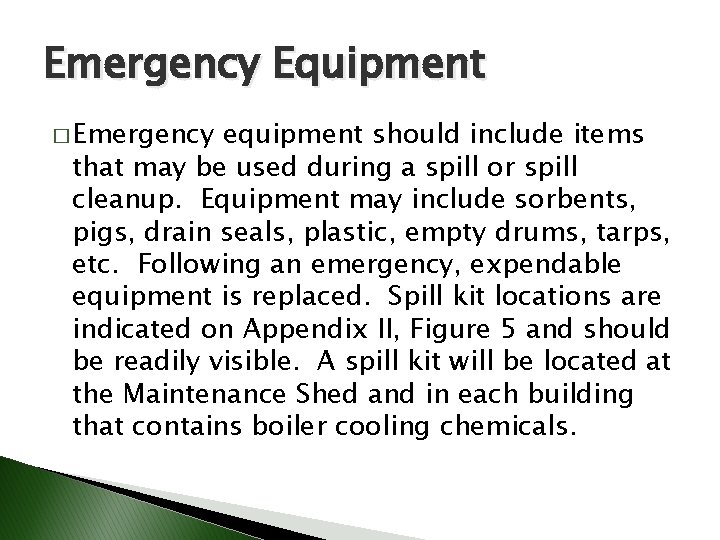 Emergency Equipment � Emergency equipment should include items that may be used during a