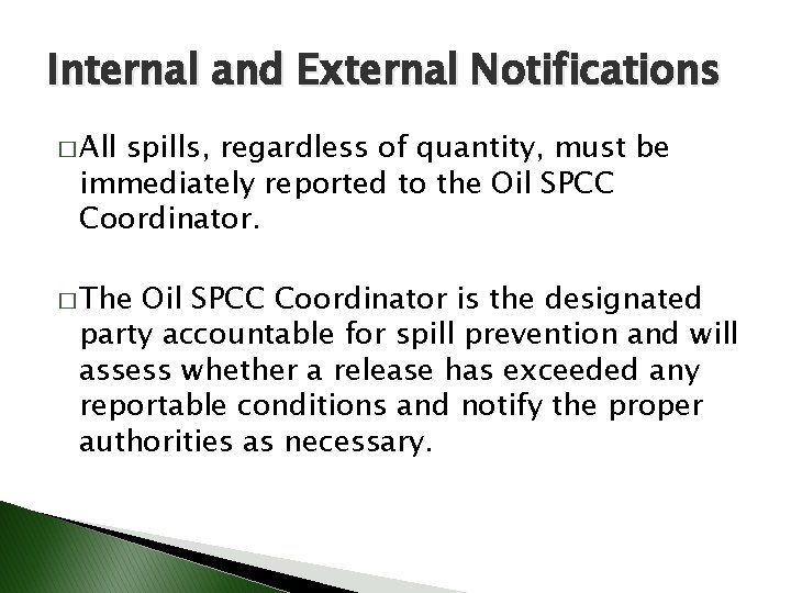 Internal and External Notifications � All spills, regardless of quantity, must be immediately reported