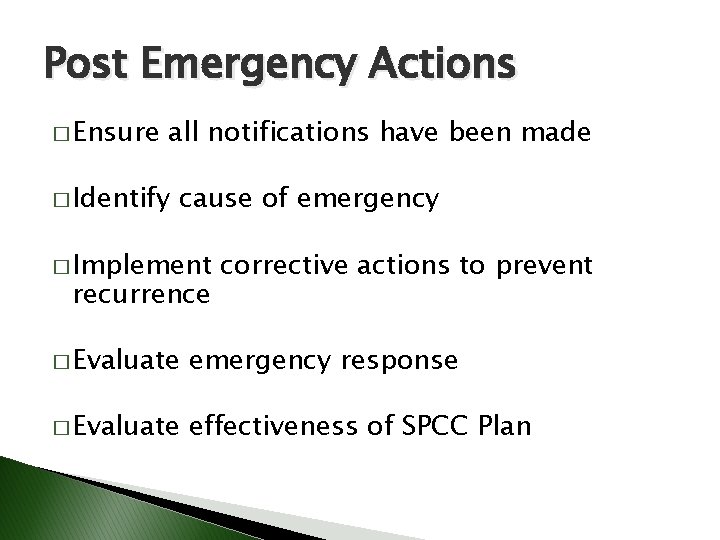 Post Emergency Actions � Ensure all notifications have been made � Identify cause of