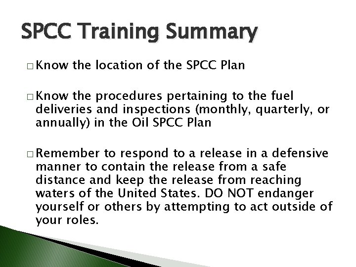 SPCC Training Summary � Know the location of the SPCC Plan � Know the