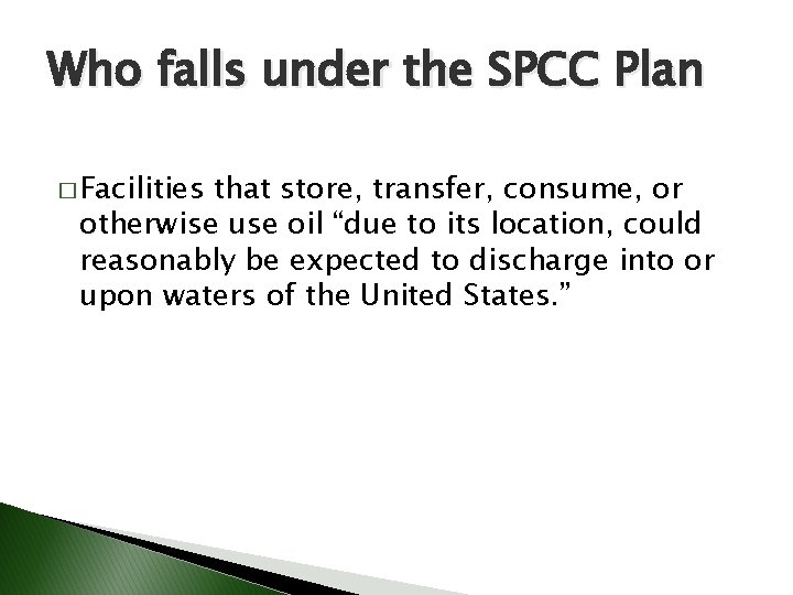 Who falls under the SPCC Plan � Facilities that store, transfer, consume, or otherwise