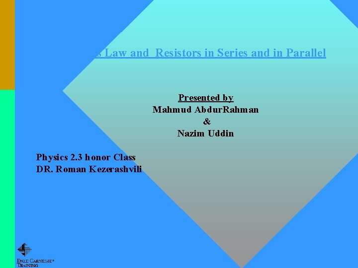 Ohm's Law and Resistors in Series and in Parallel Presented by Mahmud Abdur. Rahman