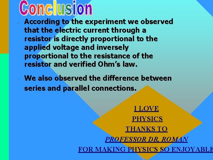  • According to the experiment we observed that the electric current through a