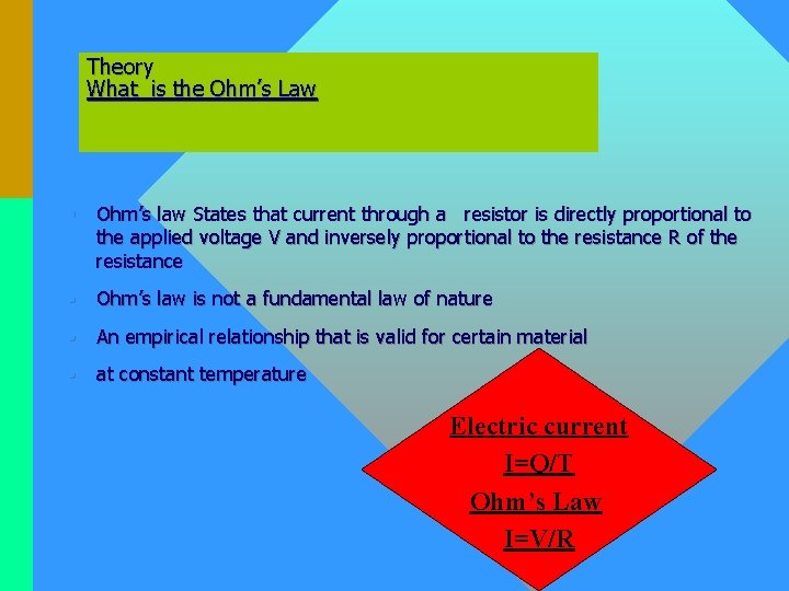 Theory What is the Ohm’s Law • Ohm’s law States that current through a