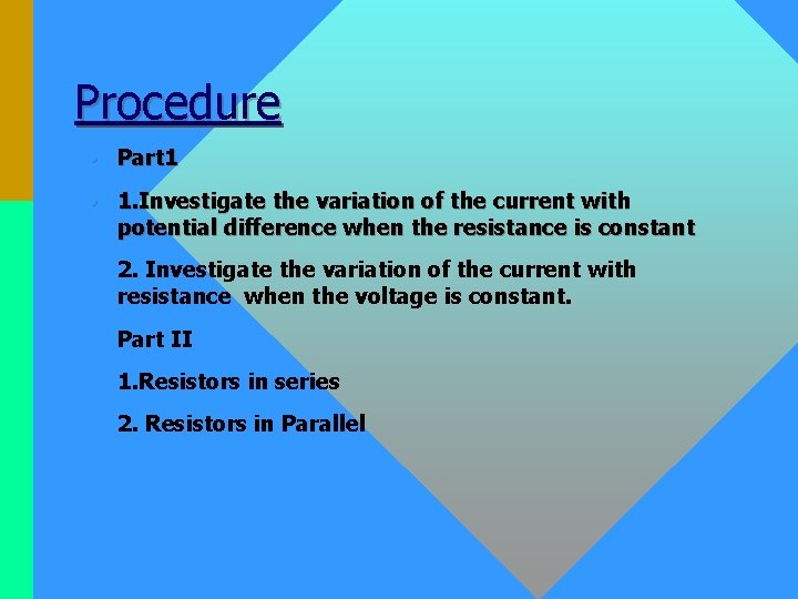 Procedure • Part 1 • 1. Investigate the variation of the current with potential