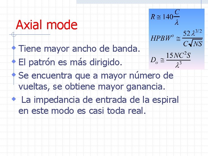 Axial mode w Tiene mayor ancho de banda. w El patrón es más dirigido.