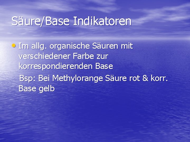 Säure/Base Indikatoren • Im allg. organische Säuren mit verschiedener Farbe zur korrespondierenden Base Bsp: