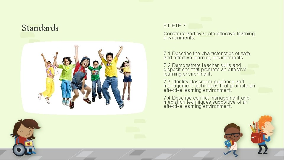Standards ET-ETP-7 Construct and evaluate effective learning environments. 7. 1 Describe the characteristics of