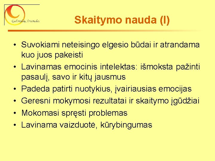 Skaitymo nauda (I) • Suvokiami neteisingo elgesio būdai ir atrandama kuo juos pakeisti •