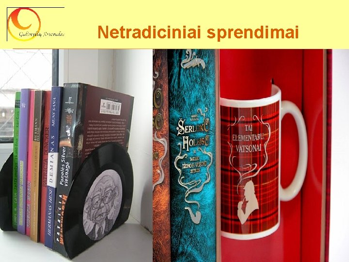 Netradiciniai sprendimai 