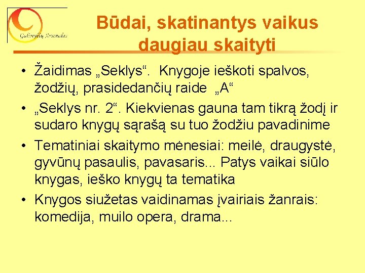 Būdai, skatinantys vaikus daugiau skaityti • Žaidimas „Seklys“. Knygoje ieškoti spalvos, žodžių, prasidedančių raide