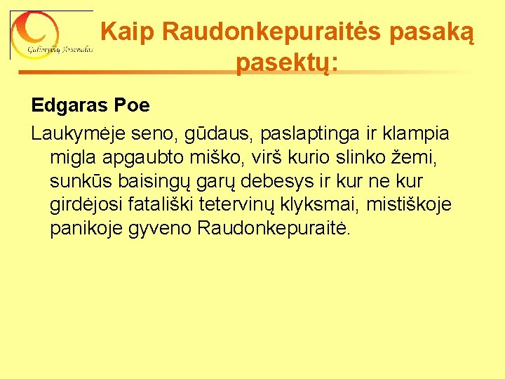 Kaip Raudonkepuraitės pasaką pasektų: Edgaras Poe Laukymėje seno, gūdaus, paslaptinga ir klampia migla apgaubto