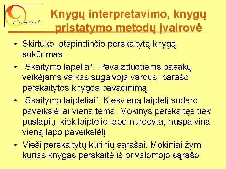 Knygų interpretavimo, knygų pristatymo metodų įvairovė • Skirtuko, atspindinčio perskaitytą knygą, sukūrimas • „Skaitymo