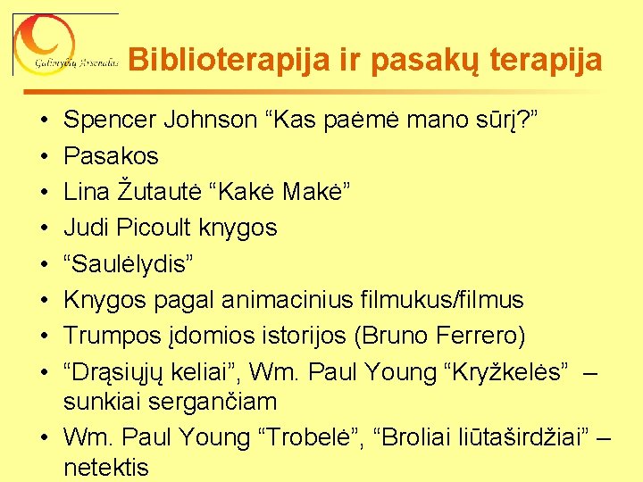 Biblioterapija ir pasakų terapija • • Spencer Johnson “Kas paėmė mano sūrį? ” Pasakos