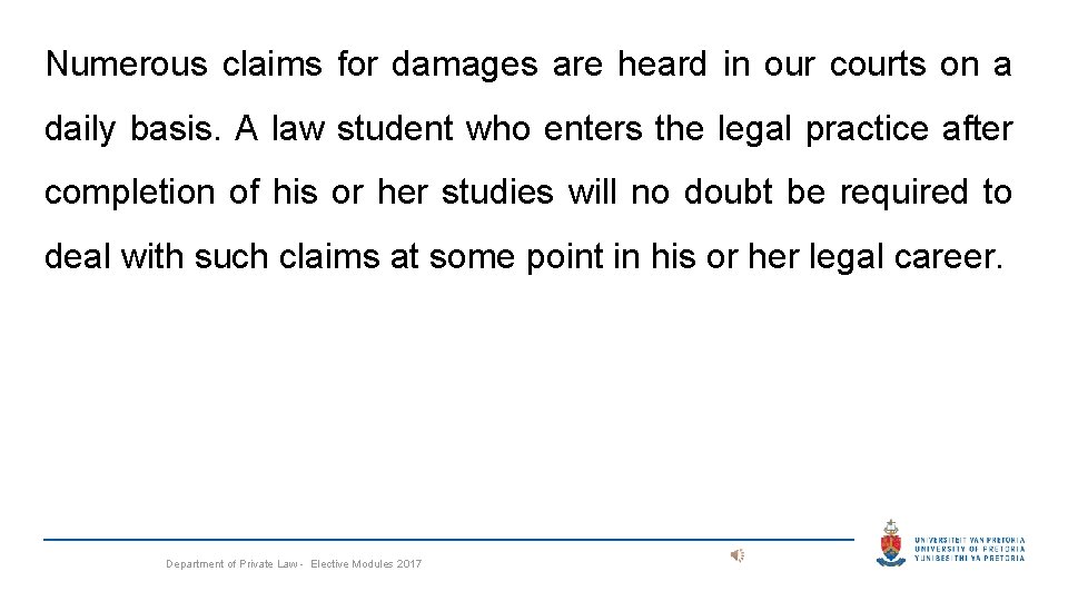 Numerous claims for damages are heard in our courts on a daily basis. A