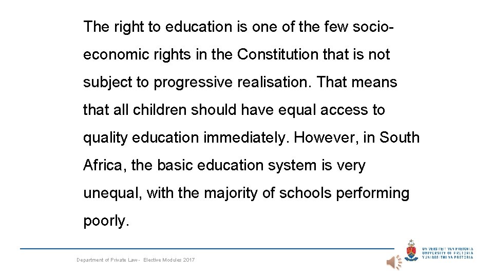 The right to education is one of the few socioeconomic rights in the Constitution