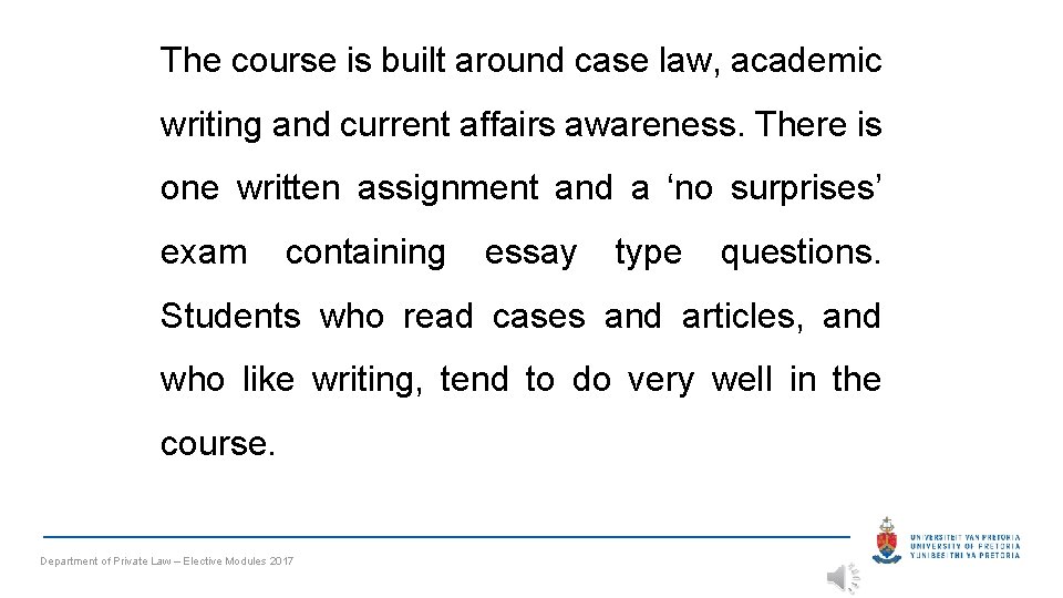 The course is built around case law, academic writing and current affairs awareness. There