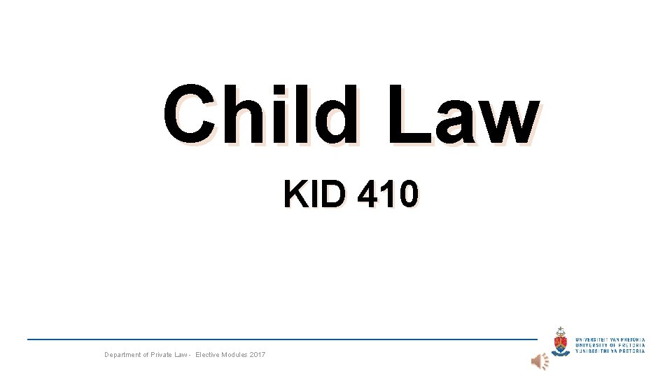 Child Law KID 410 Department of Private Law - Elective Modules 2017 