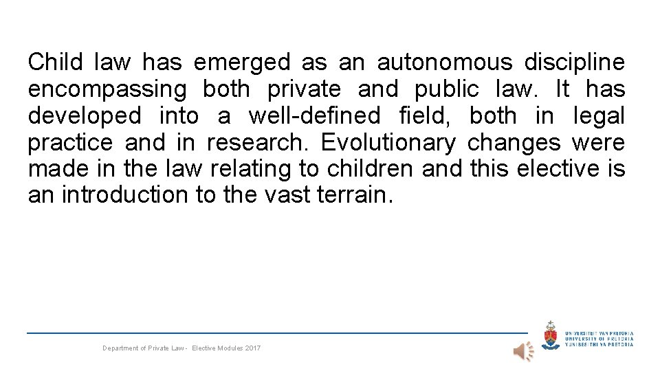 Child law has emerged as an autonomous discipline encompassing both private and public law.