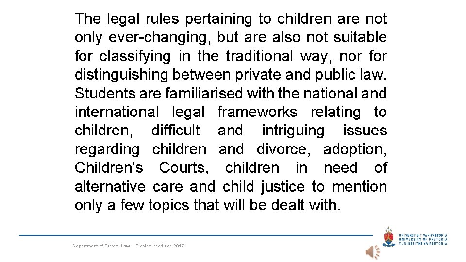 The legal rules pertaining to children are not only ever-changing, but are also not