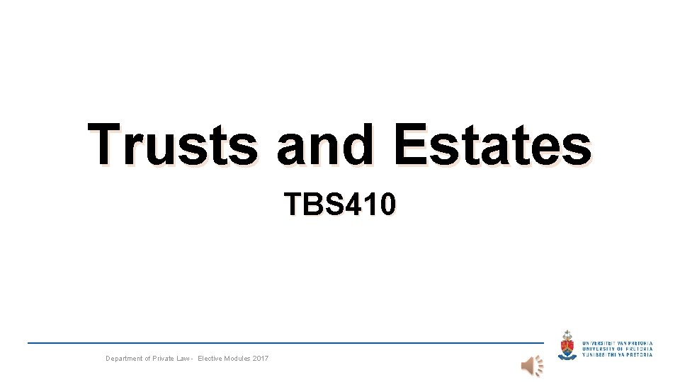 Trusts and Estates TBS 410 Department of Private Law - Elective Modules 2017 