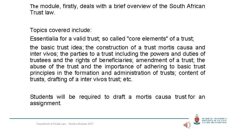 The module, firstly, deals with a brief overview of the South African Trust law.