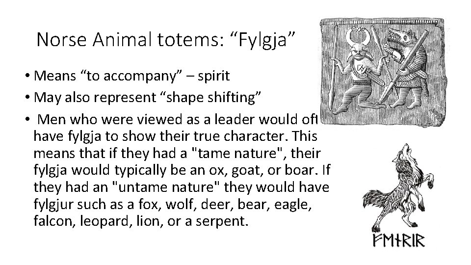 Norse Animal totems: “Fylgja” • Means “to accompany” – spirit • May also represent