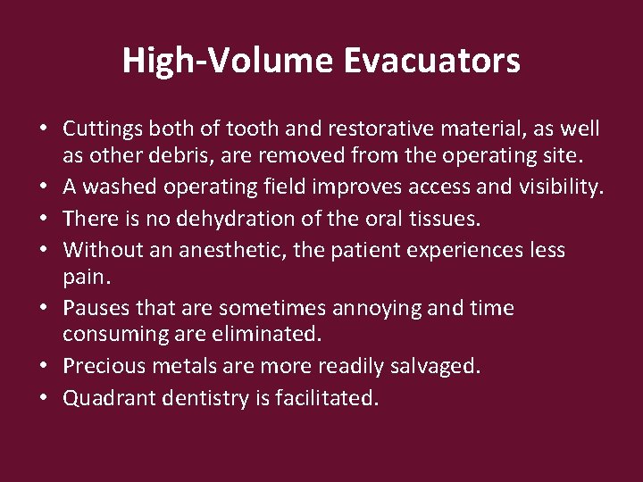 High-Volume Evacuators • Cuttings both of tooth and restorative material, as well as other