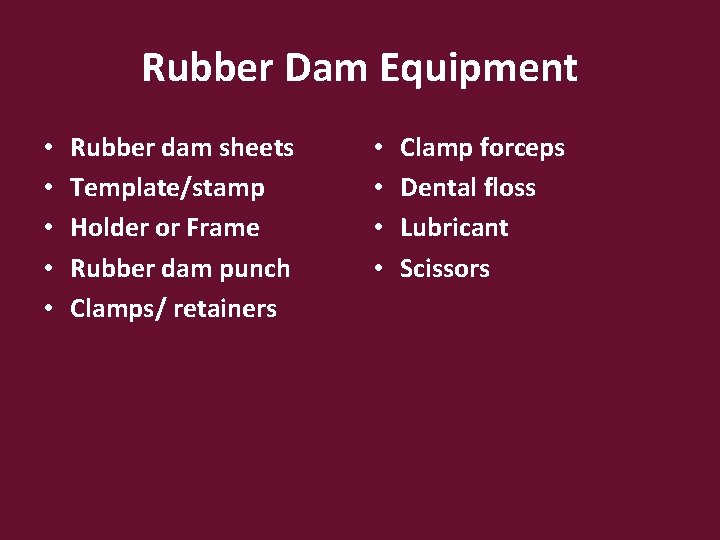 Rubber Dam Equipment • • • Rubber dam sheets Template/stamp Holder or Frame Rubber