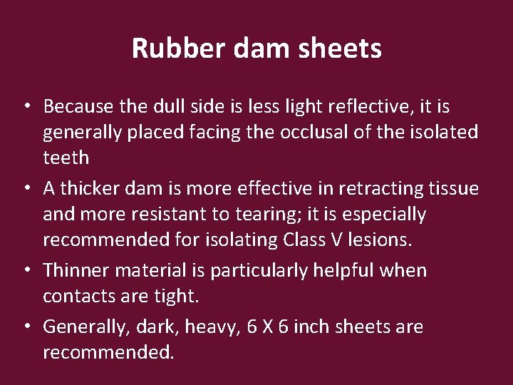 Rubber dam sheets • Because the dull side is less light reflective, it is