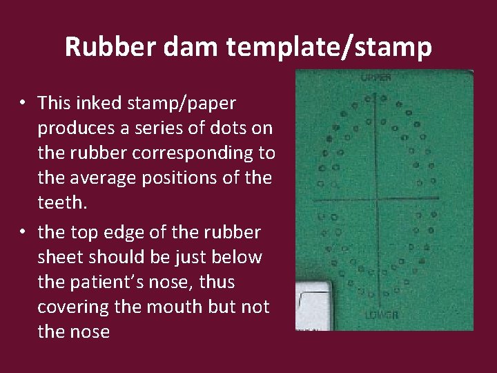 Rubber dam template/stamp • This inked stamp/paper produces a series of dots on the