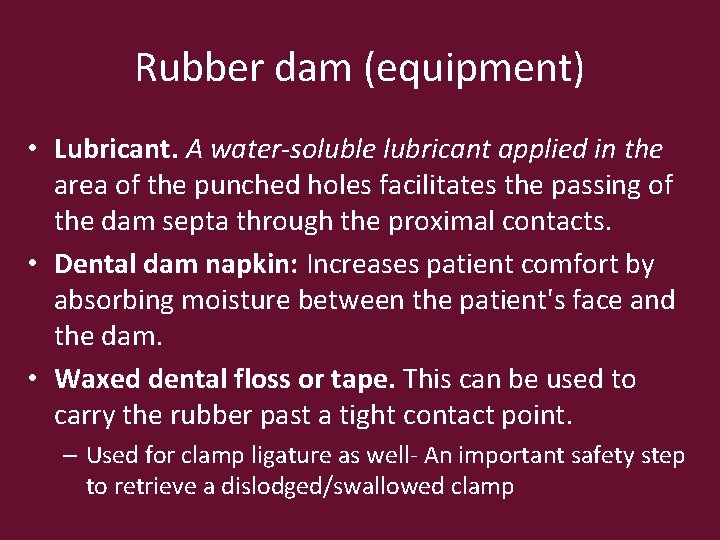 Rubber dam (equipment) • Lubricant. A water-soluble lubricant applied in the area of the