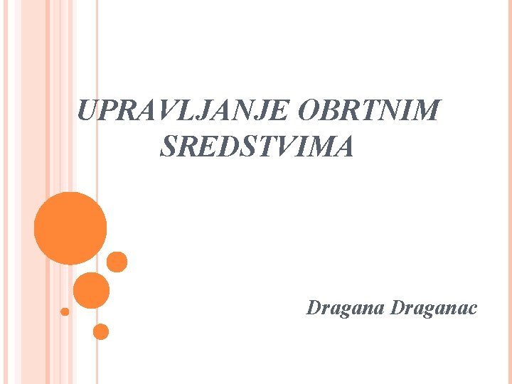 UPRAVLJANJE OBRTNIM SREDSTVIMA Draganac 