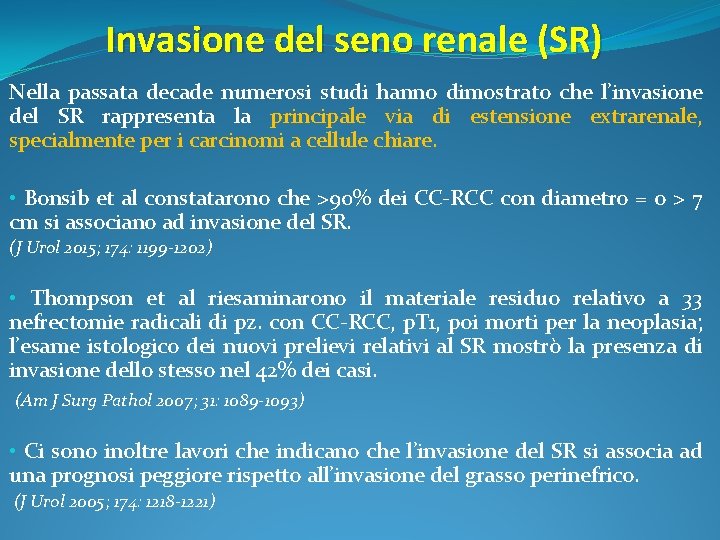 Invasione del seno renale (SR) Nella passata decade numerosi studi hanno dimostrato che l’invasione