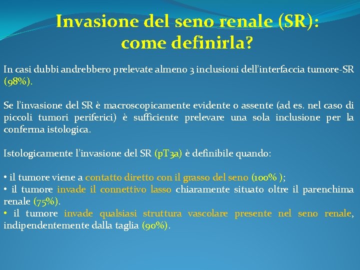 Invasione del seno renale (SR): come definirla? In casi dubbi andrebbero prelevate almeno 3