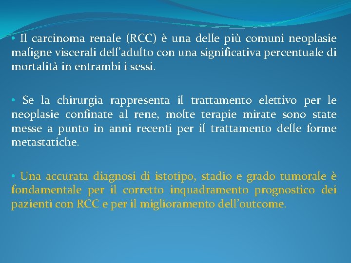  • Il carcinoma renale (RCC) è una delle più comuni neoplasie maligne viscerali