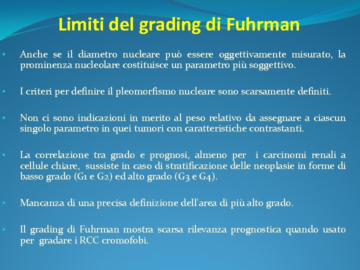 Limiti del grading di Fuhrman • Anche se il diametro nucleare può essere oggettivamente
