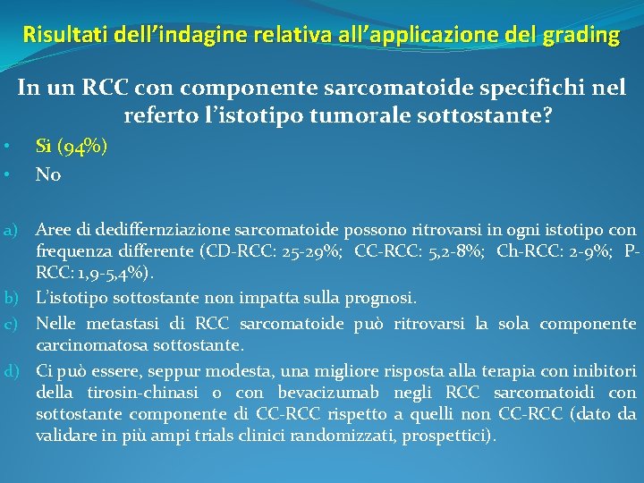 Risultati dell’indagine relativa all’applicazione del grading In un RCC con componente sarcomatoide specifichi nel