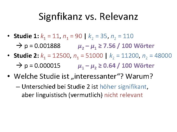 Signfikanz vs. Relevanz • Studie 1: k 1 = 11, n 1 = 90