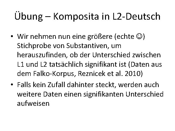 Übung – Komposita in L 2 -Deutsch • Wir nehmen nun eine größere (echte