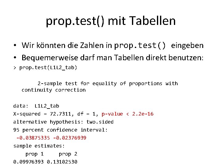 prop. test() mit Tabellen • Wir könnten die Zahlen in prop. test() eingeben •
