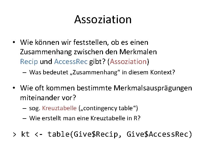 Assoziation • Wie können wir feststellen, ob es einen Zusammenhang zwischen den Merkmalen Recip