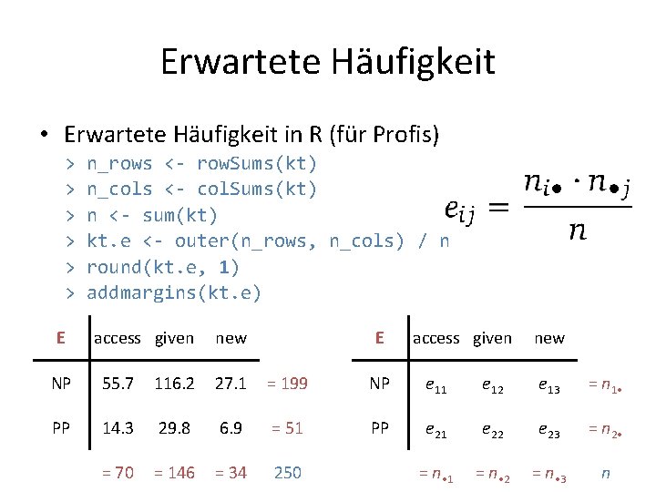 Erwartete Häufigkeit • Erwartete Häufigkeit in R (für Profis) > > > E n_rows