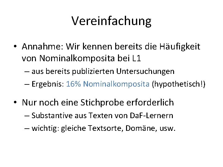 Vereinfachung • Annahme: Wir kennen bereits die Häufigkeit von Nominalkomposita bei L 1 –