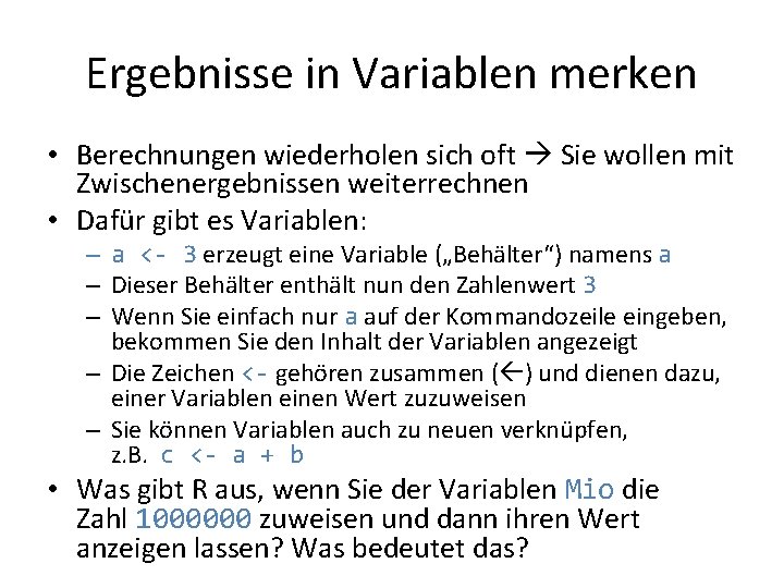 Ergebnisse in Variablen merken • Berechnungen wiederholen sich oft Sie wollen mit Zwischenergebnissen weiterrechnen