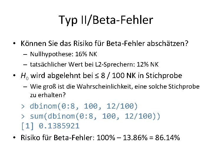 Typ II/Beta-Fehler • Können Sie das Risiko für Beta-Fehler abschätzen? – Nullhypothese: 16% NK