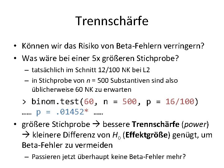 Trennschärfe • Können wir das Risiko von Beta-Fehlern verringern? • Was wäre bei einer