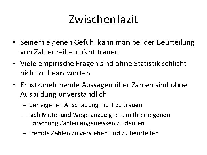 Zwischenfazit • Seinem eigenen Gefühl kann man bei der Beurteilung von Zahlenreihen nicht trauen